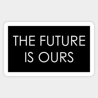 the future is ours Sticker